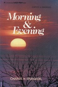 Morning & Evening: Complete and Unabridged