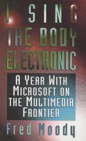 I Sing the Body Electronic: Year with Microsoft on the Multimedia Frontier
