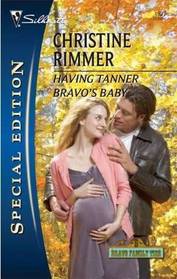 Having Tanner Bravo's Baby (Bravo Family Ties, Bk 22) (Silhouette Special Edition, No 1927)