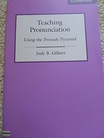 Teaching Pronunciation: Using the Prosody Pyramid