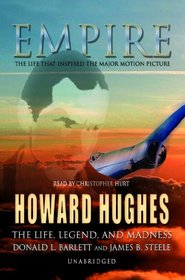 Empire: Howard Hughes, The Life, Legend, And Madness