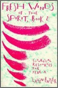 Fresh Winds of the Spirit, Book 2: Liturgical Resources for Year A