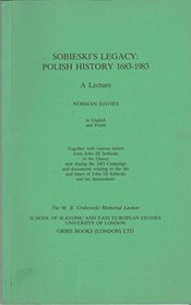 Sobieski's Legacy: Polish History, 1683-1983 (The M.B. Grabowski Memorial Lecture)