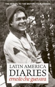 Latin America Diaries: The Sequel to The Motorcycle Diaries (Che Guevara Publishing Project)