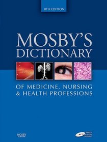 Mosby's Dictionary of Medicine, Nursing & Health Professions (Mosby's Medical Nursing and Allied Health Dictionary)