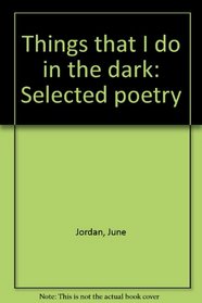 Things that I do in the dark: Selected poetry