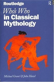 Who's Who in Classical Mythology (Routledge Who's Who Series)