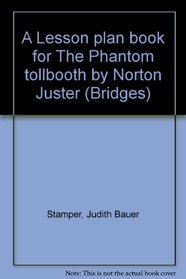 A Lesson plan book for The Phantom tollbooth by Norton Juster (Bridges)