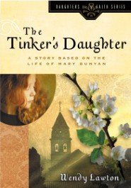 Tinker's Daughter: A Story Based on the Life of Mary Bunyan (Daughters of the Faith)