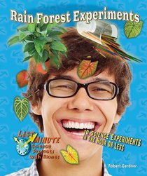 Rain Forest Experiments: 10 Science Experiments in One Hour or Less (Last Minute Science Projects with Biomes)