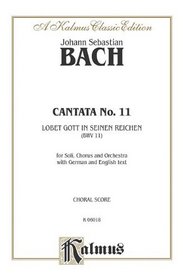 Cantata No. 11 -- Obet Gott in seinen Reichen (Kalmus Edition)