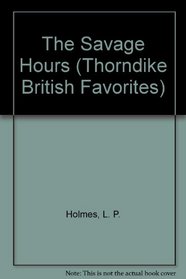 The Savage Hours: By L.P. Holmes (G K Hall Nightingale Series Edition)