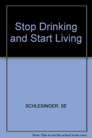 Stop Drinking and Start Living