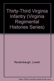 Thirty-Third Virginia Infantry (Virginia Regimental Histories Series)