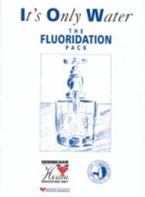 It's Only Water: The Fluoridation Pack