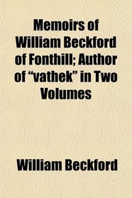 Memoirs of William Beckford of Fonthill; Author of 