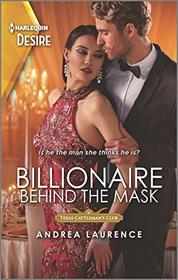 Billionaire Behind the Mask (Texas Cattleman's Club: Rags to Riches, Bk 5) (Harlequin Desire, No 2761)