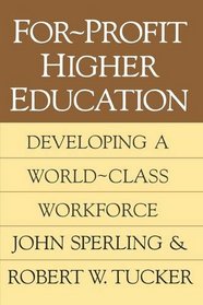 For-Profit Higher Education: Developing a World-Class Workforce
