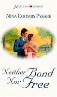 Neither Bond Nor Free (Heartsong Presents, No 380)
