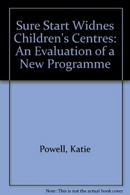 Sure Start Widnes Children's Centres: An Evaluation of a New Programme