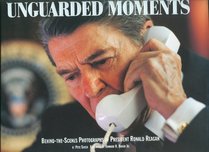 Unguarded Moments: Behind the Scenes Photography of President Ronald Reagan