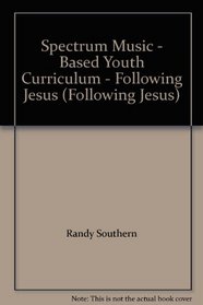 Spectrum Music - Based Youth Curriculum - Following Jesus (Following Jesus)