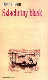 Szlachetny blask (A Noble Radiance) (Guido Brunetti, Bk 7) (Polish Edition)