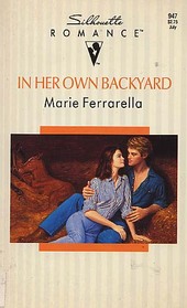 In Her Own Backyard (Silhouette Romance, No 947)