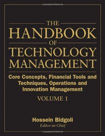 The Handbook of Technology Management: Core Concepts, Financial Tools and Techniques, Operations and Innovation Management (Volume 1)