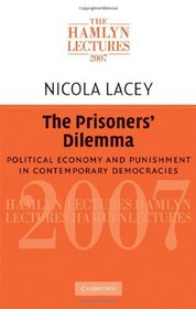 The Prisoners' Dilemma: Political Economy and Punishment in Contemporary Democracies (The Hamlyn Lectures)