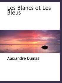 Les Blancs et Les Bleus (French Edition)