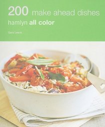 200 Make Ahead Dishes: Hamlyn All Color (Hamlyn All Color 200)