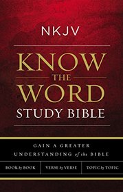 NKJV, Know The Word Study Bible, Paperback, Red Letter Edition: Gain a greater understanding of the Bible book by book, verse by verse, or topic by topic