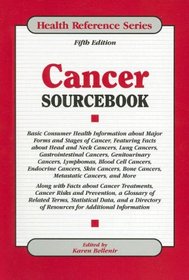 Cancer Sourcebook: Basic Consumer Health Information about Major Forms and Stages of Cancer... (Health Reference Series) (Cancer Sourcebook)