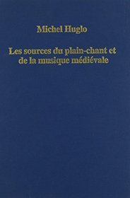 Les Sources Du Plain-chant Et De La Musique Medievale (Variorum Collected Studies Series)