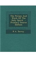 The Person and Work of the Holy Spirit - Primary Source Edition