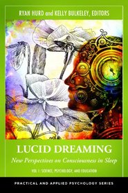 Lucid Dreaming [2 volumes]: New Perspectives on Consciousness in Sleep (Practical and Applied Psychology)