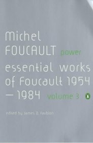 Power: The Essential Works of Michel Foucault 1954-1984 (Essential Works of Foucault 3) (v. 3)
