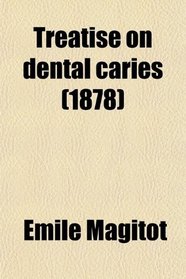 Treatise on dental caries (1878)