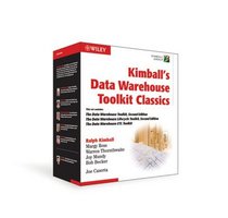 Kimball's Data Warehouse Toolkit Classics: The Data Warehouse Toolkit, 2nd Edition; The Data Warehouse Lifecycle, 2nd Edition; The Data Warehouse ETL Toolk