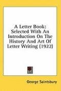 A Letter Book: Selected With An Introduction On The History And Art Of Letter Writing (1922)