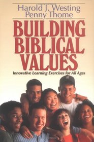 Building Biblical Values: Innovative Learning Exercises for All Ages