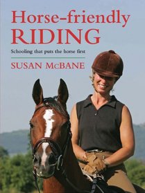 Horse-Friendly Riding: Schooling that Puts the Horse First
