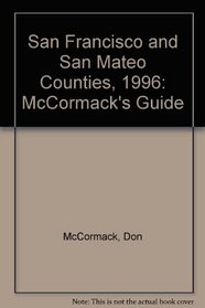 San Francisco and San Mateo Counties, 1996: McCormack's Guide (McCormack's Guides San Francisco/San Mateo/Marin/Sonoma)