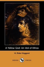A Yellow God: An Idol of Africa (Dodo Press)