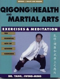 Qigong for Health  Martial Arts, Second Edition : Exercises and Meditation (Qigong, Health and Healing)