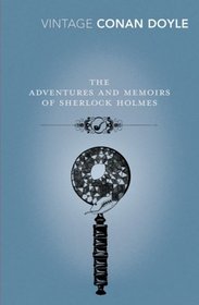 The Adventures and Memoirs of Sherlock Holmes (Vintage Classics)