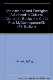 Adolescence and Emerging Adulthood: A Cultural Approach, Books a la Carte Plus MyDevelopmentKit (4th Edition)