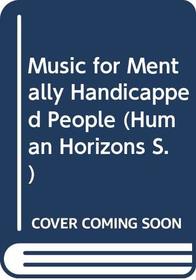 Music for Mentally Handicapped People (Human Horizons)