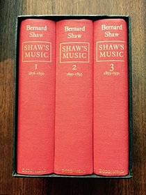 Shaw's Music: The Complete Musical Criticism in Three Volumes